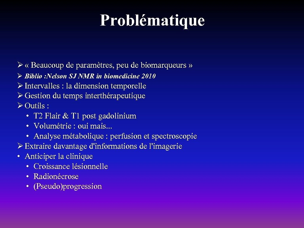 Problématique Ø « Beaucoup de paramètres, peu de biomarqueurs » Ø Biblio : Nelson