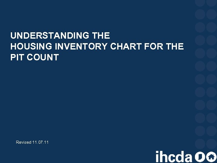 UNDERSTANDING THE HOUSING INVENTORY CHART FOR THE PIT COUNT Revised 11. 07. 11 