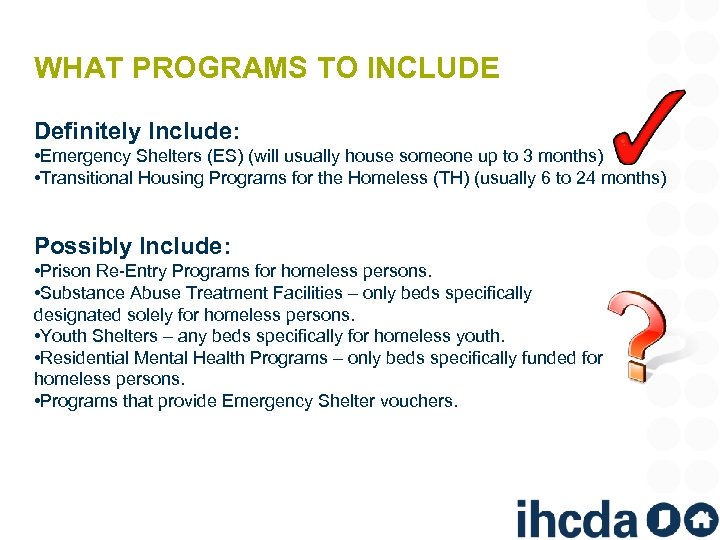 WHAT PROGRAMS TO INCLUDE Definitely Include: • Emergency Shelters (ES) (will usually house someone