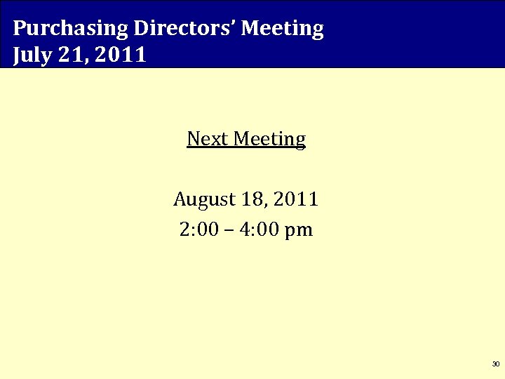 Purchasing Directors’ Meeting July 21, 2011 Next Meeting August 18, 2011 2: 00 –