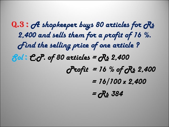 q. 3 : A shopkeeper buys 80 articles for Rs 2, 400 and sells