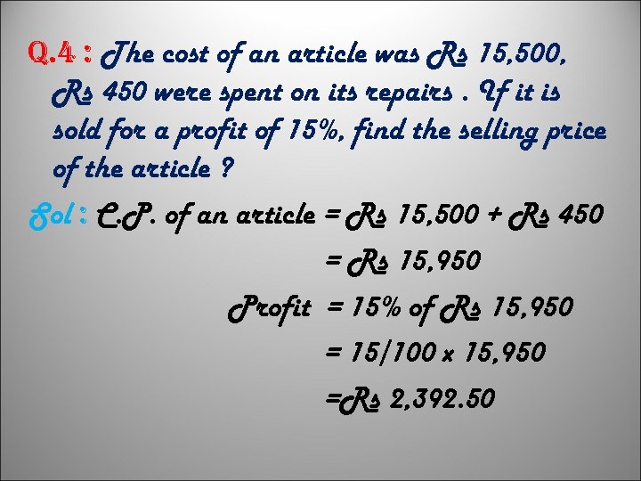 q. 4 : The cost of an article was Rs 15, 500, Rs 450