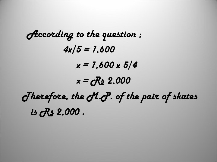 According to the question ; 4 x/5 = 1, 600 x 5/4 x =