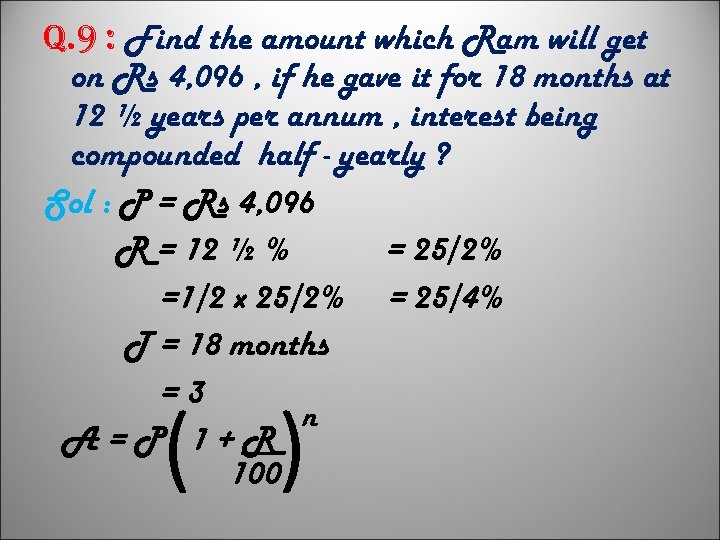 q. 9 : Find the amount which Ram will get on Rs 4, 096