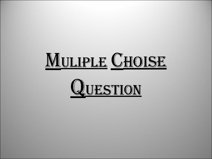 Muliple choise question 