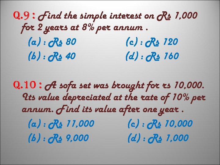 q. 9 : Find the simple interest on Rs 1, 000 for 2 years