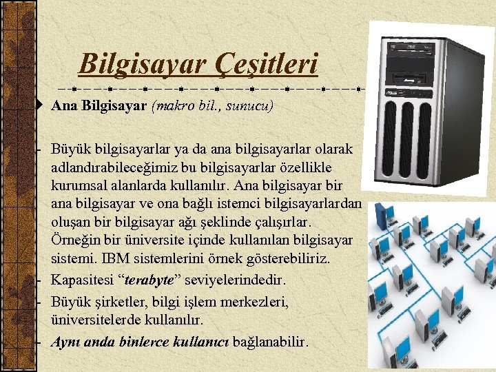 Bilgisayar Çeşitleri Ana Bilgisayar (makro bil. , sunucu) - Büyük bilgisayarlar ya da ana