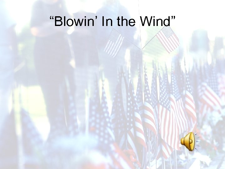 “Blowin’ In the Wind” 