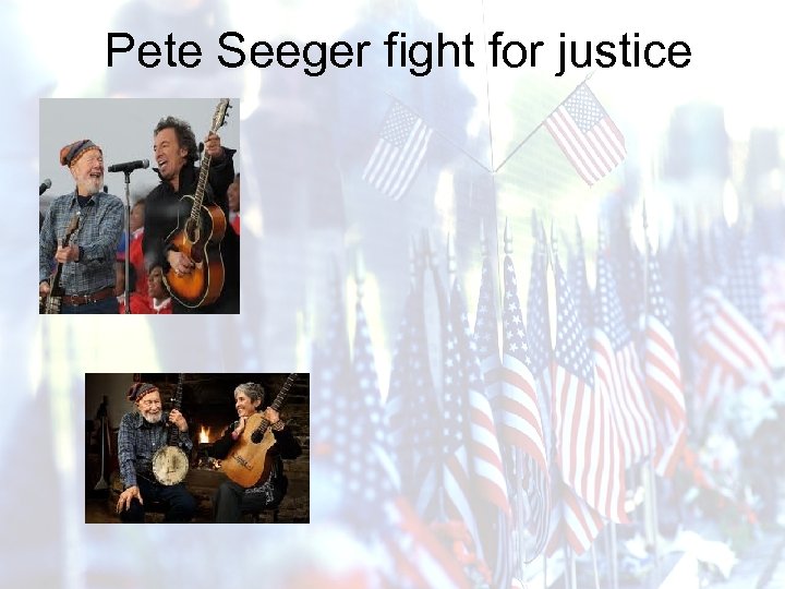 Pete Seeger fight for justice 