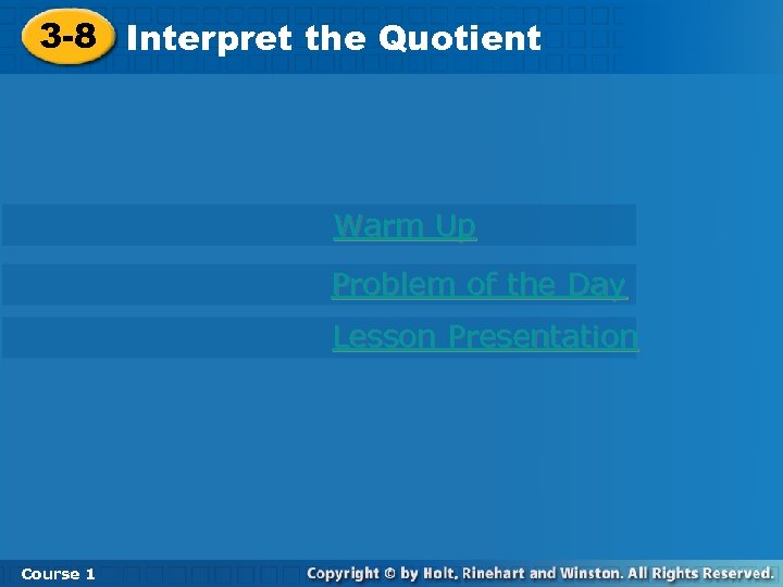 3 -8 Interpret the Quotient Warm Up Problem of the Day Lesson Presentation Course