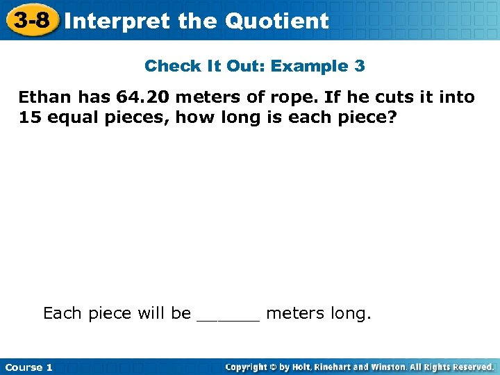 3 -8 Interpret the Quotient Check It Out: Example 3 Ethan has 64. 20