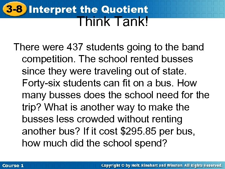 3 -8 Interpret the Quotient Think Tank! There were 437 students going to the