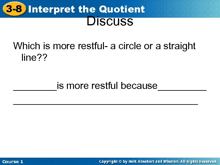 3 -8 Interpret the Quotient Discuss Which is more restful- a circle or a