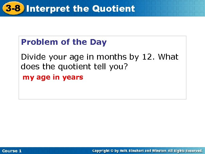 3 -8 Interpret the Quotient Problem of the Day Divide your age in months