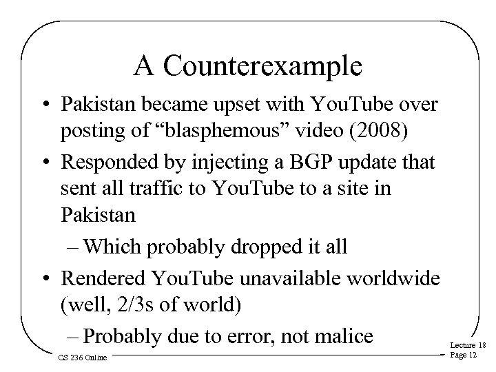 A Counterexample • Pakistan became upset with You. Tube over posting of “blasphemous” video