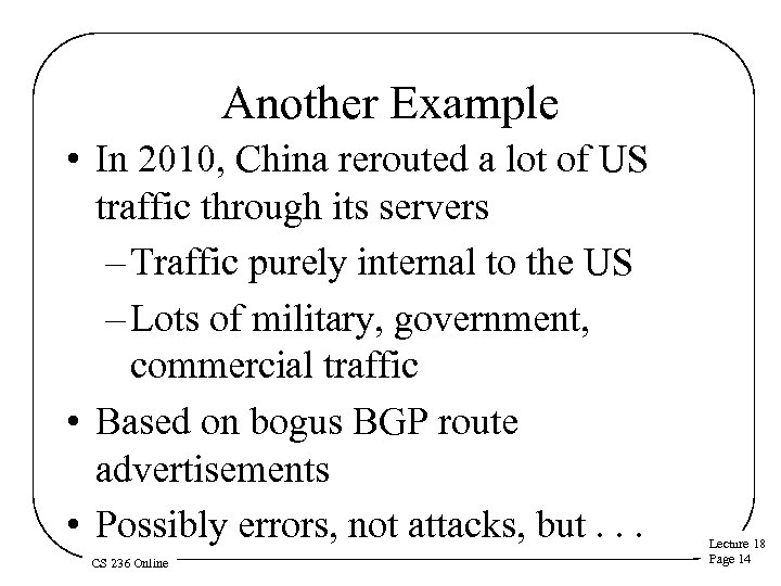 Another Example • In 2010, China rerouted a lot of US traffic through its