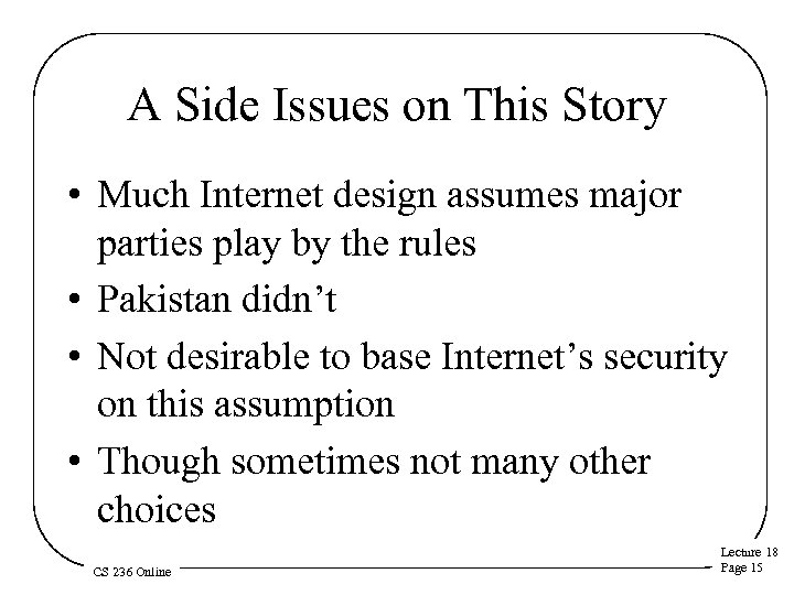 A Side Issues on This Story • Much Internet design assumes major parties play