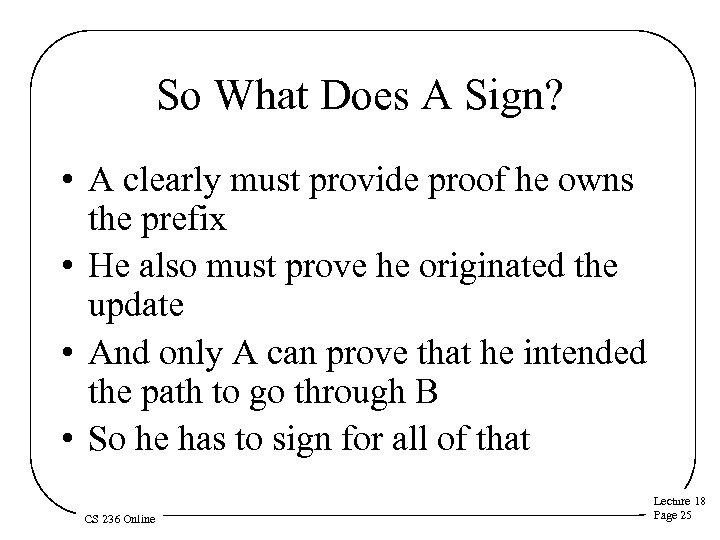 So What Does A Sign? • A clearly must provide proof he owns the