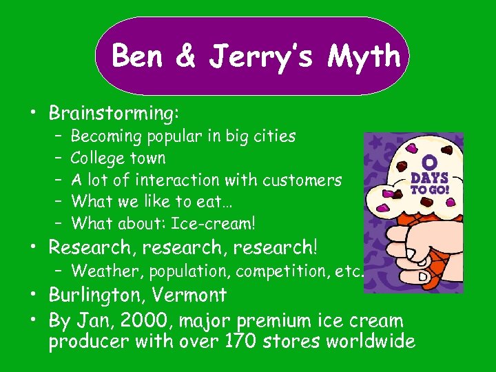 Ben & Jerry’s. Myth Ben & Jerry’s Myth • Brainstorming: – – – Becoming