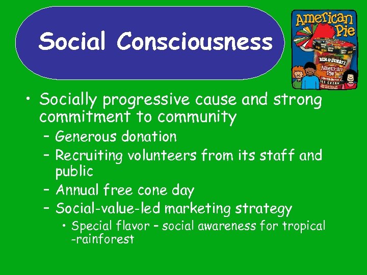 Social Consciousness • Socially progressive cause and strong commitment to community – Generous donation