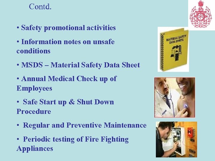 Contd. • Safety promotional activities • Information notes on unsafe conditions • MSDS –