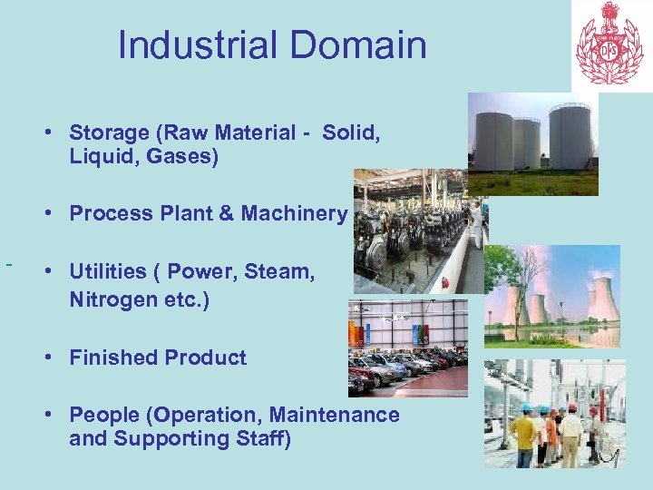 Industrial Domain • Storage (Raw Material - Solid, Liquid, Gases) • Process Plant &