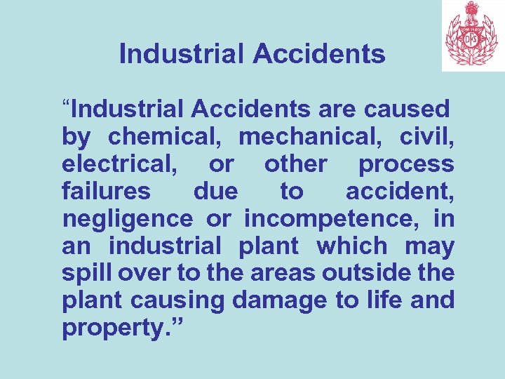 Industrial Accidents “Industrial Accidents are caused by chemical, mechanical, civil, electrical, or other process