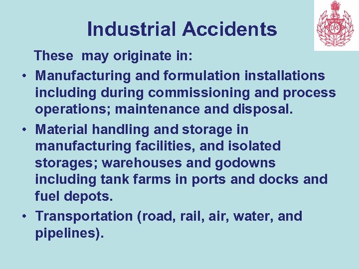 Industrial Accidents These may originate in: • Manufacturing and formulation installations including during commissioning