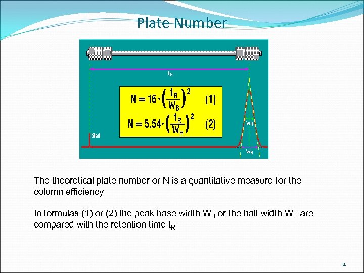 Plate Number The theoretical plate number or N is a quantitative measure for the