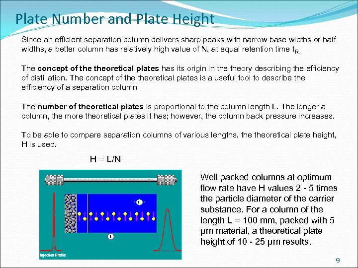 Plate Number and Plate Height Since an efficient separation column delivers sharp peaks with