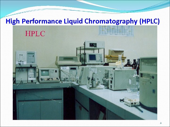 High Performance Liquid Chromatography (HPLC) 2 