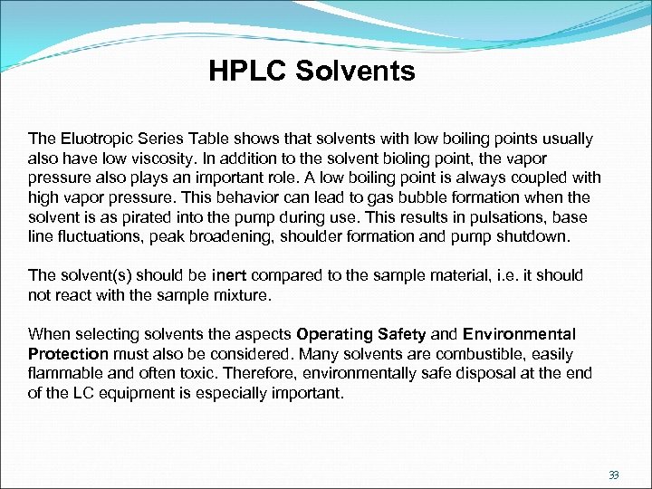 HPLC Solvents The Eluotropic Series Table shows that solvents with low boiling points usually