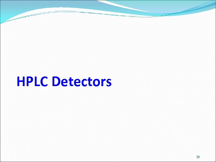 HPLC Detectors 35 