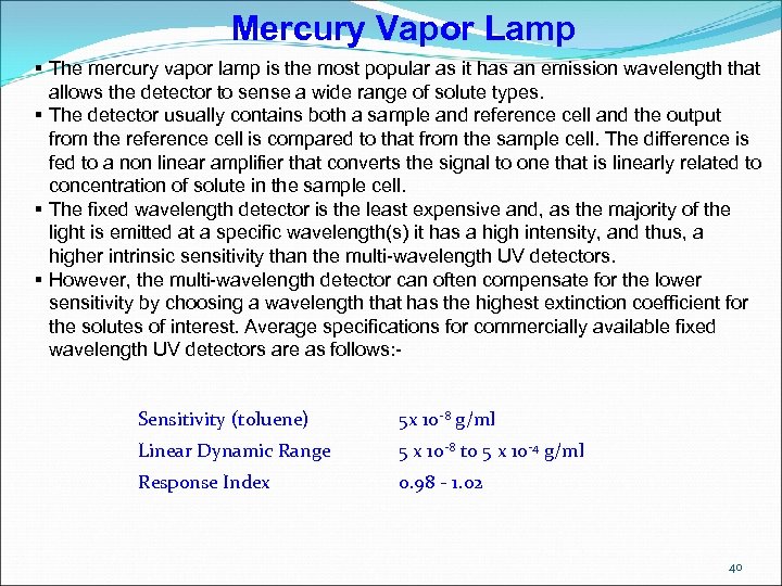 Mercury Vapor Lamp § The mercury vapor lamp is the most popular as it