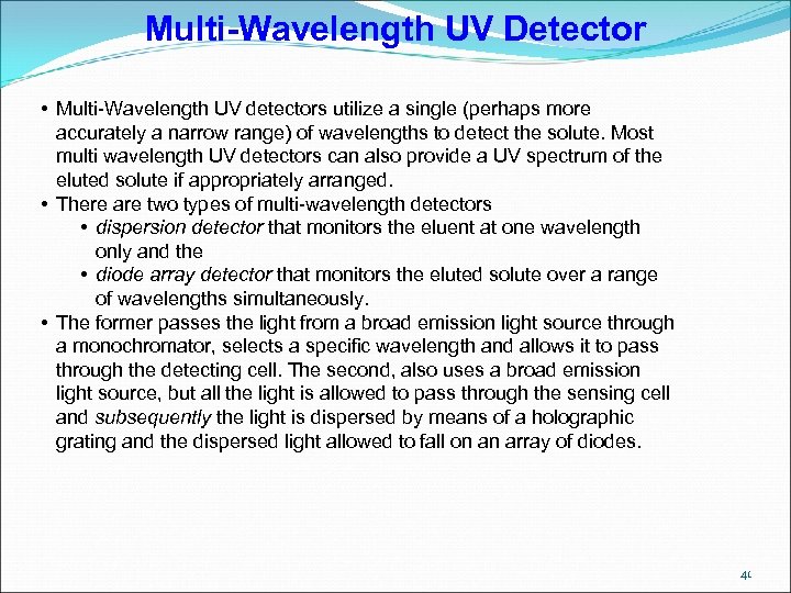 Multi-Wavelength UV Detector • Multi-Wavelength UV detectors utilize a single (perhaps more accurately a
