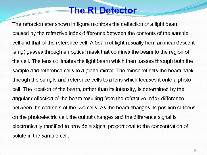 The RI Detector The refractometer shown in figure monitors the deflection of a light