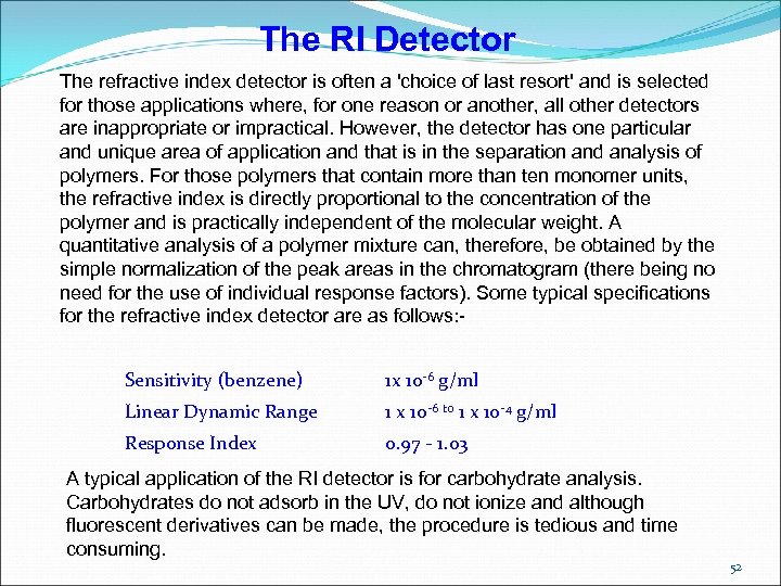 The RI Detector The refractive index detector is often a 'choice of last resort'