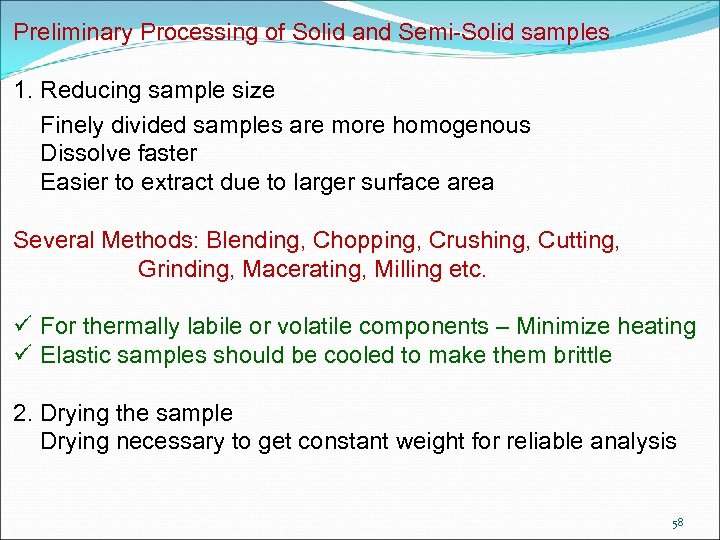 Preliminary Processing of Solid and Semi-Solid samples 1. Reducing sample size Finely divided samples