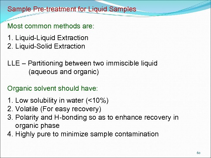 Sample Pre-treatment for Liquid Samples Most common methods are: 1. Liquid-Liquid Extraction 2. Liquid-Solid