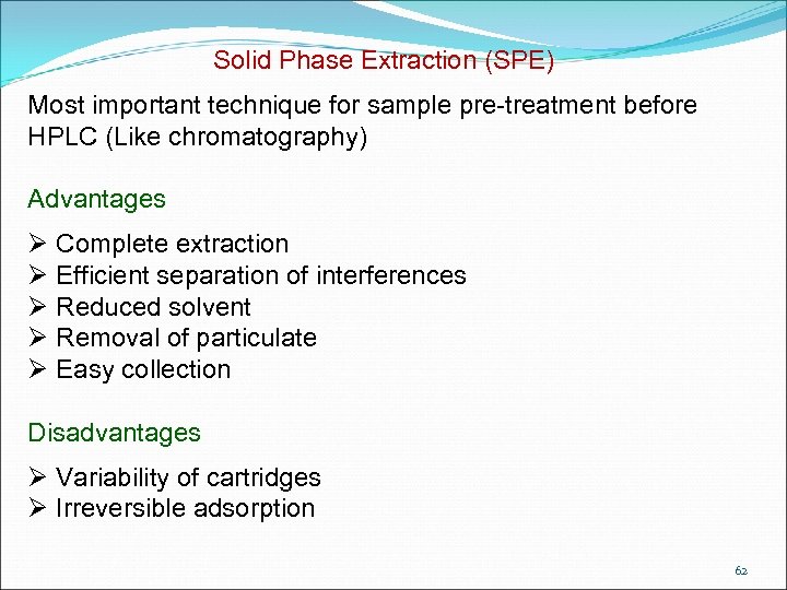 Solid Phase Extraction (SPE) Most important technique for sample pre-treatment before HPLC (Like chromatography)