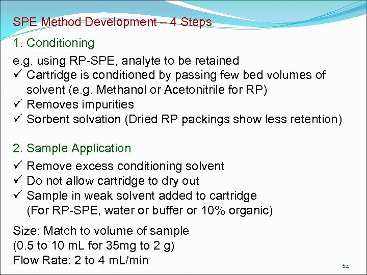 SPE Method Development – 4 Steps 1. Conditioning e. g. using RP-SPE, analyte to