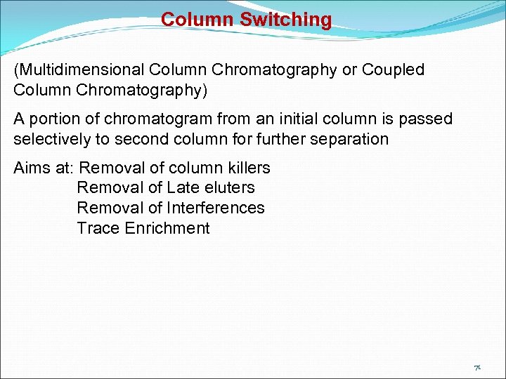 Column Switching (Multidimensional Column Chromatography or Coupled Column Chromatography) A portion of chromatogram from