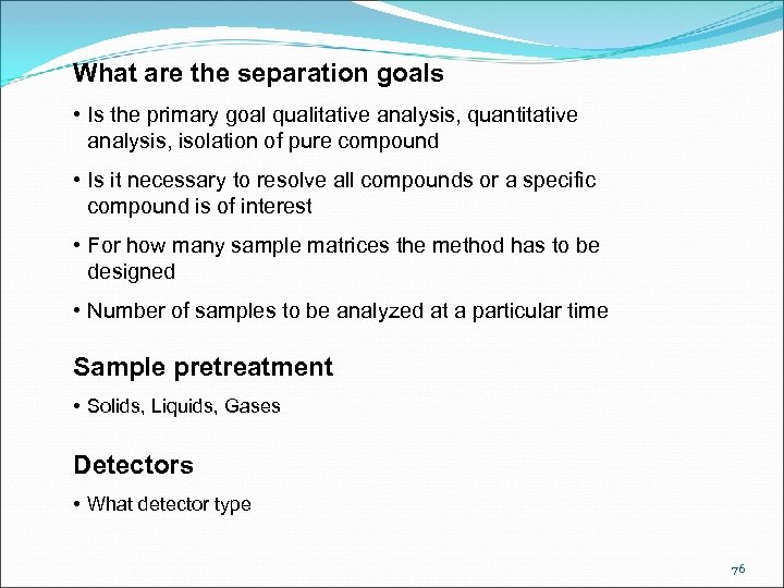 What are the separation goals • Is the primary goal qualitative analysis, quantitative analysis,