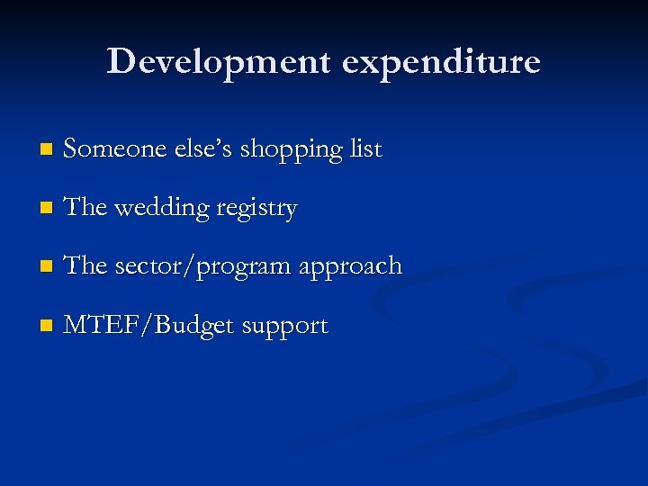 Development expenditure n Someone else’s shopping list n The wedding registry n The sector/program