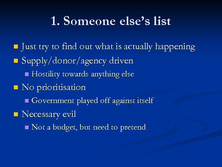 1. Someone else’s list Just try to find out what is actually happening n