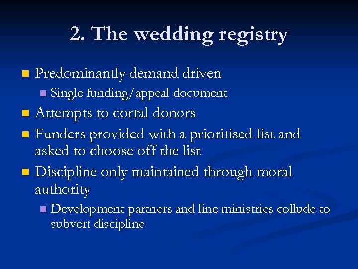 2. The wedding registry n Predominantly demand driven n Single funding/appeal document Attempts to