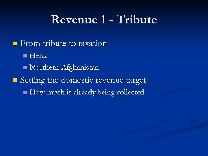 Revenue 1 - Tribute n From tribute to taxation Herat n Northern Afghanistan n
