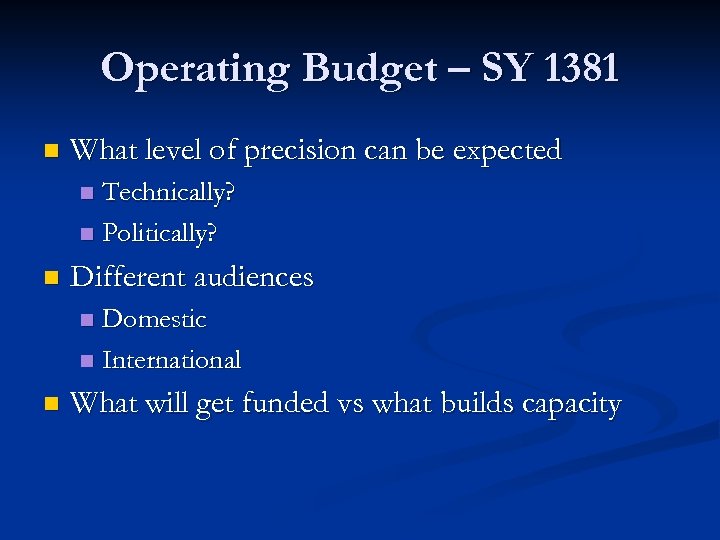 Operating Budget – SY 1381 n What level of precision can be expected Technically?