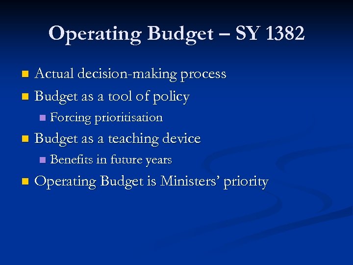 Operating Budget – SY 1382 Actual decision-making process n Budget as a tool of