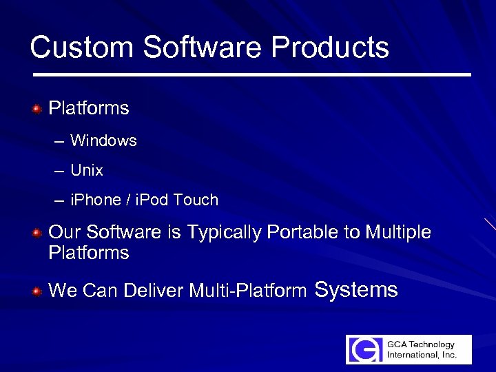 Custom Software Products Platforms – Windows – Unix – i. Phone / i. Pod